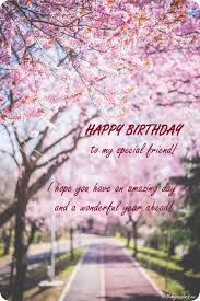 Happy birthday, my friend, you are the special one and a part of my life. Happy Birthday Wishes For Best Friend Female With Images
