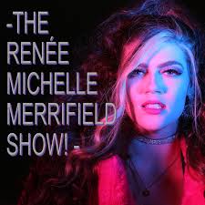 The Renée Michelle Merrifield Show
