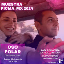 MUESTRA FICMA_MX 2024. Este jueves 29 de agosto se presentará la gran  película "OSO POLAR" del director Marcelo Tobar en la Casa de Cultura  Xochicalli Tlacama y presentado por el CINECLUB IDENTIDAD