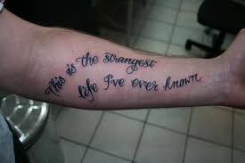See more ideas about shaman, tattoos, seven doors tattoo. Doors Tattoo This Is The Strangest Life I Ve Ever Known Text Tattoo Tattoo Quotes Tattoos