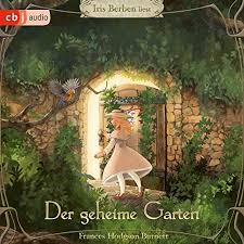 Westlich von fort ranik im regentental befindet sich ein kleiner garten, der besonders durch seine schönheit und idylle beeindruckt. Amazon Com Der Geheime Garten Audible Audio Edition Frances Hodgson Burnett Iris Berben Random House Audio Deutschland Audible Audiobooks