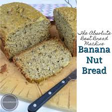 The Absolute Best Bread Machine Banana Nut Bread Recipe Best Bread Machine Banana Nut Bread Easy Banana Bread Recipe