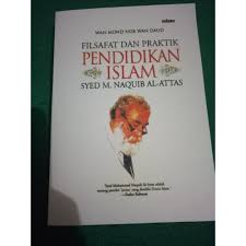 Wan mohd nor wan daud lahir di klantan tahun 1955. Philosophy And Practice Of Islamic Education Syed M Naquib Al Attas Wan Mohd Nor Wan Daud Shopee Singapore