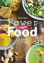 Powerfood Vegan Superfoods 100 Rezepte Fur Mehr Energie Amazon De Sibylle Sturm Bucher Rezepte Lecker Gesunde Rezepte