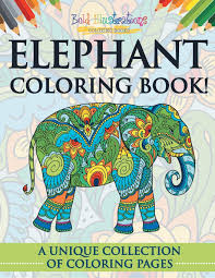 They just love to draw these creatures or spend hours filling in the elephant coloring pages with vibrant shades. Elephant Coloring Book A Unique Collection Of Coloring Pages Illustrations Bold 9781641939232 Amazon Com Books