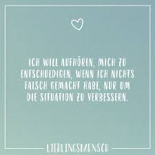 Ich Will Aufhoren Mich Zu Entschuldigen Wenn Ich Nichts Falsch Gemacht Habe Nur Um Die Situation Zu Verbessern Visual Statements Spruche Zitate Gedanken Zitate Worte Zitate