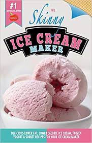 Put your ice cream machine to work. The Skinny Ice Cream Maker Delicious Lower Fat Lower Calorie Ice Cream Frozen Yogurt Sorbet Recipes For Your Ice Cream Maker Cooknation 9781909855533 Amazon Com Books