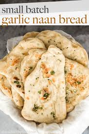Small Batch Garlic Naan Bread Recipe Garlic Naan Naan Bread Naan