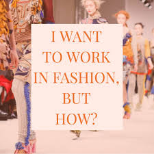 How To Get A Job In The Fashion Industry The Style That Binds Us I Want To Work Career Fashion Style