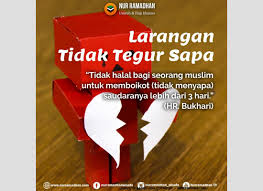 Jagalah saudaramu selagi ada.dalam keadaan apapun.karena kelak dia juga akan menjagamu.walau pun hanya lewat doa. Larangan Tidak Bertegur Sapa Lebih Dari 3 Hari Hernadhi Jaya Tours Haji Umroh