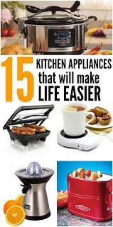 15 Kitchen Appliances That Make Life Easier Kitchen Appliance List Kitchen Appliances Electronic Kitchen Appliances
