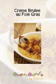 Creme Brulee Au Foie Gras Creme Brulee Foie Gras Alimentation Foie Gras