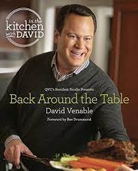 Back Around The Table An In The Kitchen With David Cookbook From Qvc S Resident Foodie By David Venable Http Www Amazon C David Venable David Qvc Cookbook