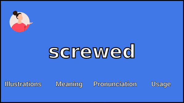 SCREWED - Meaning and Pronunciation