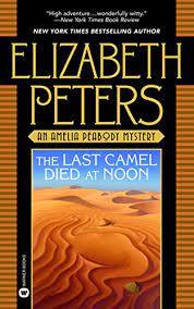 Although most of the amelia peabody series are fairly hardboiled historical detective stories, last camel is an exception an. The Last Camel Died At Noon Amelia Peabody Book 6 Kindle Edition By Peters Elizabeth Mystery Thriller Suspense Kindle Ebooks Amazon Com