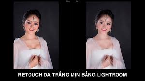 Hướng dẫn retouch da trắng hồng mịn màng bằng Lightroom