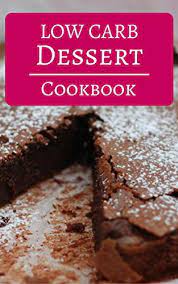 Maybe you would like to learn more about one of these? Low Carb Dessert Cookbook Delicious Low Carb Dessert Recipes To Help You Burn Fat Low Carb Diet Cookbook Book 1 English Edition Ebook Denley Jennifer Amazon De Kindle Shop