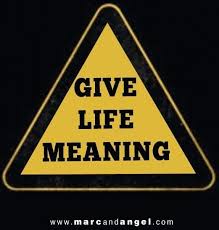 Give Life Meaning Quote Via Www Marcandangel Com Meaningful Quotes Inspirational Quotes Life Quotes