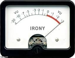 My irony meter is going off the charts... - Imgflip