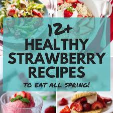 If necessary, chill strawberry mixture until it mounds. 12 Healthy Strawberry Recipes To Eat All Spring A Sweet Pea Chef