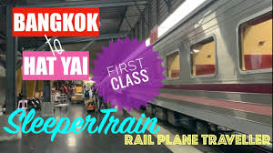 Our trip by train was enjoyable. Bangkok To Hat Yai On Sleeper Train First Class Rail Plane Traveller Trainthailand Srt Youtube