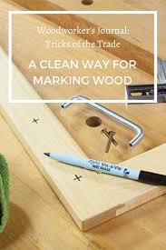 A Clean Way For Marking Wood Woodworking Blog Videos Plans How To In 2020 Woodworking Basics Woodworking Woodworking Projects That Sell