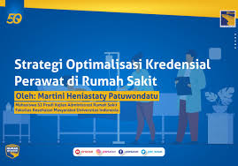 Pendahuluan rs didirikan dan diselenggarakan dg tujuan utama memberikan pelayanan kesehatan (asuhan perawatan, tindakan medis dan diagnostik serta upaya rehabilitasi medis. Strategi Optimalisasi Kredensial Perawat Di Rumah Sakit Bp Batam