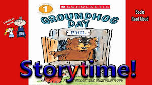 Storytime Groundhog Day Read Aloud Story Time Bedtime Story Read Along Books Youtube Read Aloud Groundhog Day Groundhog