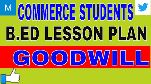 B Ed Lesson Plan On Goodwill Commerce How To Plan Lesson Lesson Plans