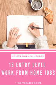 15 Entry Level Work From Home Jobs Work From Home Jobs Working From Home Home Jobs
