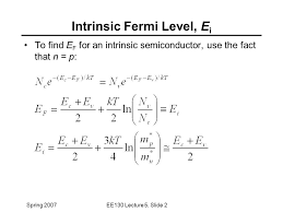 Using the expressions for the densities of electrons and holes and taking into account the condition n = p, it is possible to derive the formula for the fermi level in an intrinsic semiconductor. Lecture 5 Outline Intrinsic Fermi Level Determination Of E F Degenerately Doped Semiconductor Carrier Properties Carrier Drift Read Sections 2 5 Ppt Download