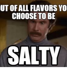 25 Funny Salty Meme Funny Quotes Best Love Quotes Fun Quotes Funny