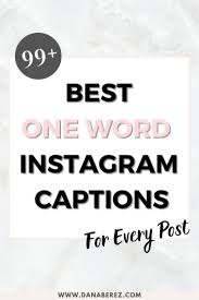 99 One Word Instagram Captions For Every Post 2022 Dana Berez