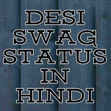 Desi Swag Status In Hindi 2018 Status Hindi Status Hindi