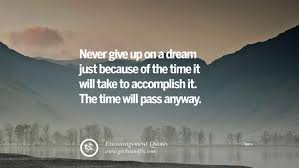 Everyone has inside them a piece of good news. 73 Words Of Encouragement Quotes On Life Strength Never Giving Up