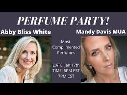 PERFUME PARTY with ABBY BLISS WHITE and MANDY DAVIS- 'Most Complimented'  Perfumes