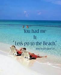 Maybe you would like to learn more about one of these? You Had Me At Let S Go To The Beach Beach Quotes Beach Beach Scenes Beach Quotes