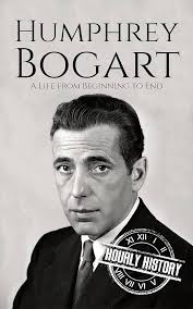 Humphrey Bogart: A Life from Beginning to End (Biographies of Actors) eBook  : History, Hourly: Amazon.in: Books