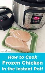 How To Cook Frozen Chicken In The Instant Pot Recipe Cooking Frozen Chicken Instant Pot Recipes Chicken Baking Frozen Chicken