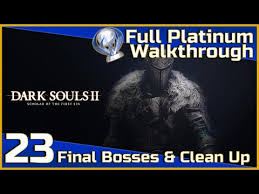 Should veterans get scholar of the first sin? Dark Souls Ii Full Platinum Walkthrough 23 Final Bosses Clean Up Youtube