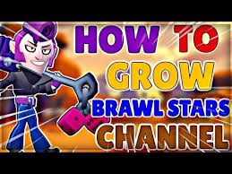 How to grow a brawl stars youtube channel! How To Grow Your Brawl Stars Channel How To Get 1000 Subscribers Youtube