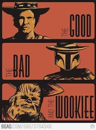 The Good The Bad And The Wookiee Star Wars Art Star Wars Humor Star Wars Geek