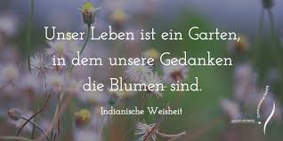 Im garten, wie sie wissen, finden sie gesundheit, sinnesfreude und glück. Zitat Unser Leben Kommunikationstraining Cross Selling Uschi Hedwig Communication Coaching