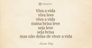 Viva A Vida Viva Leve Viva A Vida Numa Lucas Vaz