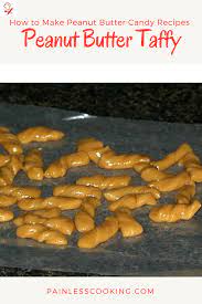 How To Make Peanut Butter Candy Recipes Butter Candy Recipe Taffy Recipe Candy Recipes