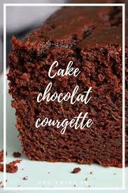 Cake Chocolat Courgette Recette Recette Gateau Chocolat Courgette Cake Chocolat Gateau Chocolat Courgette