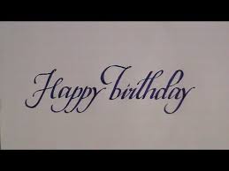 How To Write In Cursive Calligraphy Letters Happy Birthday Youtube Happy Birthday Calligraphy Happy Birthday In Cursive Happy Birthday Font
