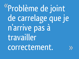 Savoir tout simplement que plus je serai performant et moins j'aurai de problèmes. Probleme De Joint De Carrelage Que Je N Arrive Pas A Travailler Correctement 8 Messages