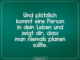 Spruch Und Plotzlich Kommt Eine Person In Dein Leben Spruche Weisheiten Deutsche Zitate