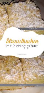 Streuselkuchen Mit Pudding Gefullt Einfache Rezepte Streuselkuchen Mit Pudding Streusel Kuchen Streuselkuchen